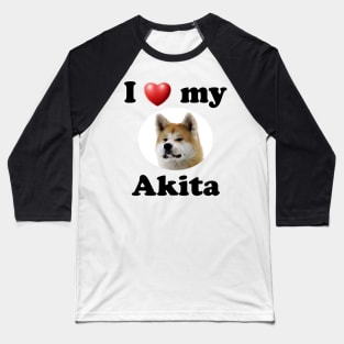 I Love My Akita Baseball T-Shirt